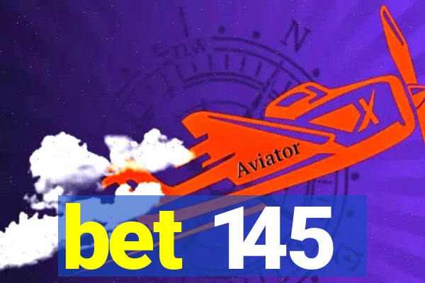 bet 145